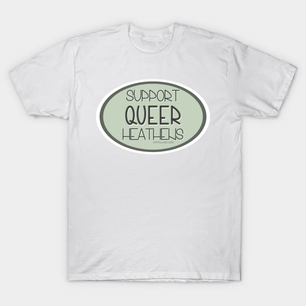 Support Queer Heathens - Green T-Shirt by Spiritsunflower